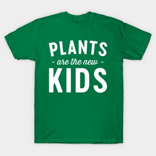 Plants are the new kids T-Shirt
